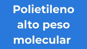 Polietileno Alto Peso Molecular