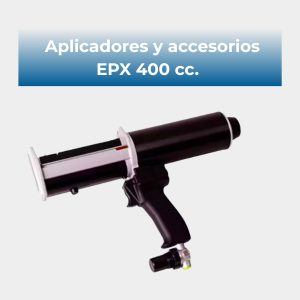 Aplicadores y accesorios EPX 400 cc.